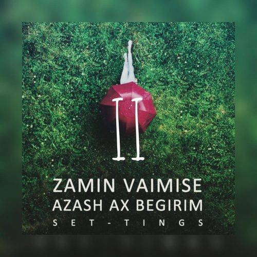 Set Tings  –  Zamin Vaimise Azash Ax Begirim II